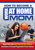 How To Become A Work At Home Mom Or Dad